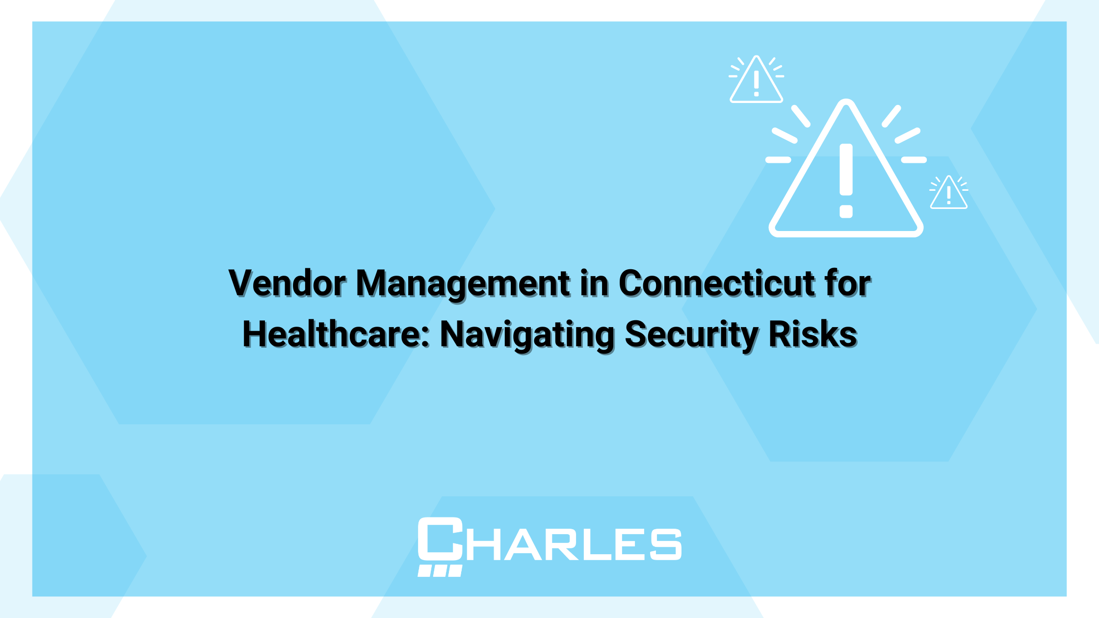 Vendor Management in Connecticut for Healthcare: Navigating Security Risks