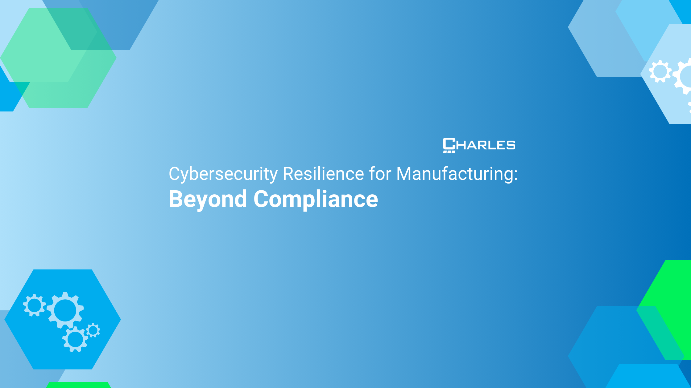 Cybersecurity Resilience for Manufacturing: Beyond Compliance