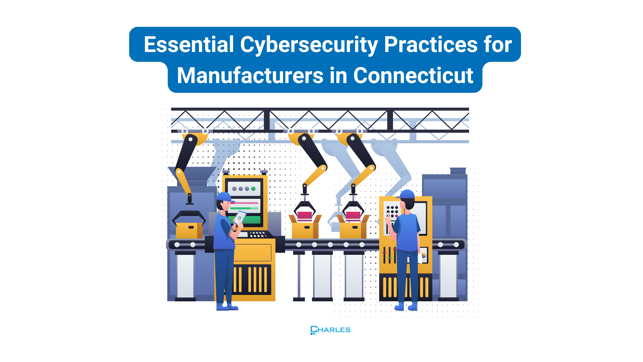 Essential Cybersecurity Practices for Manufacturers in Connecticut