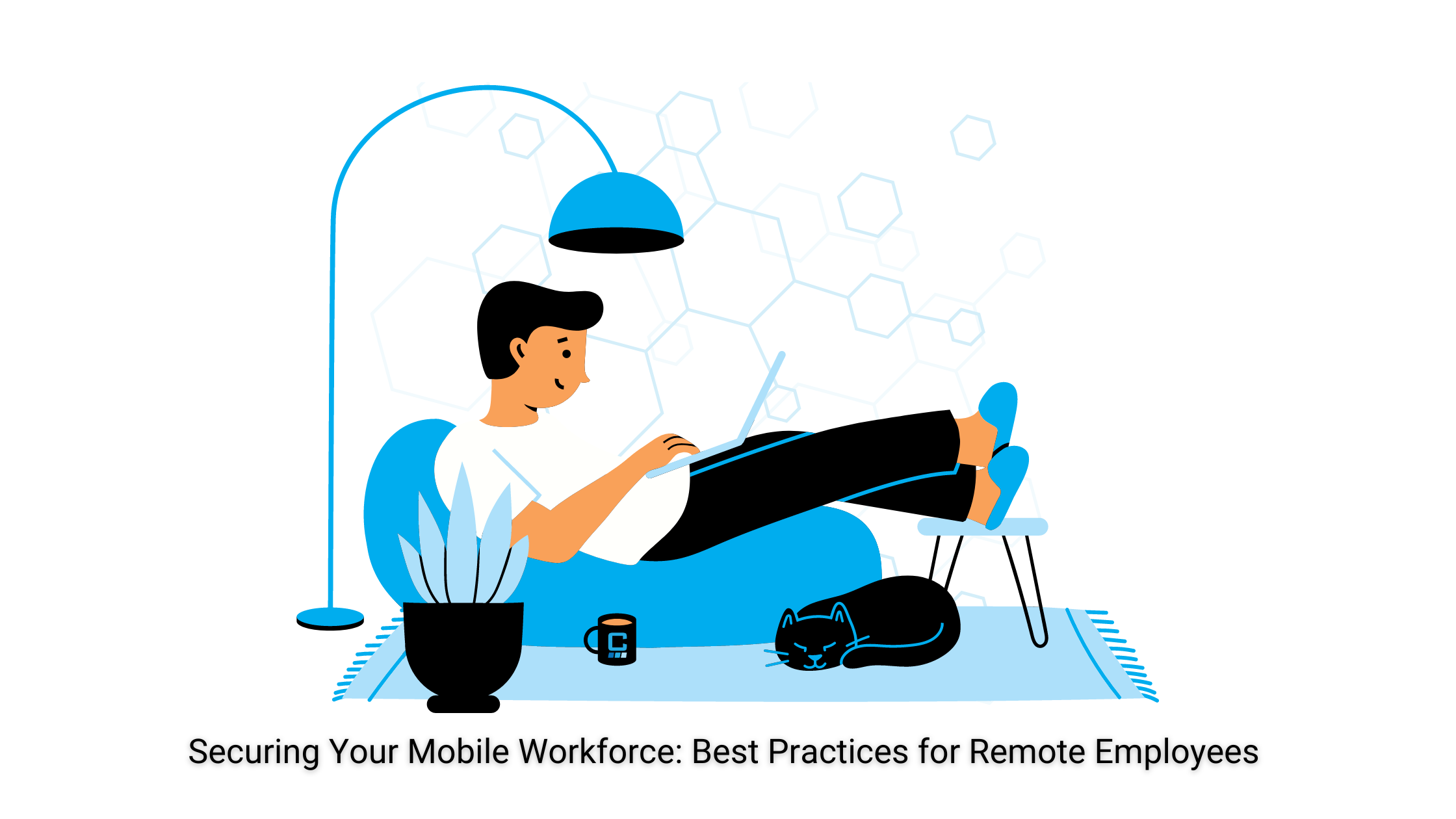 Securing Your Mobile Workforce: Best Practices for Remote Employees