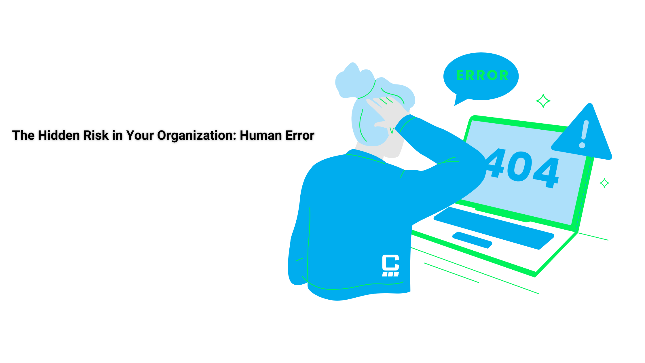 The Hidden Risk in Your Organization: Human Error