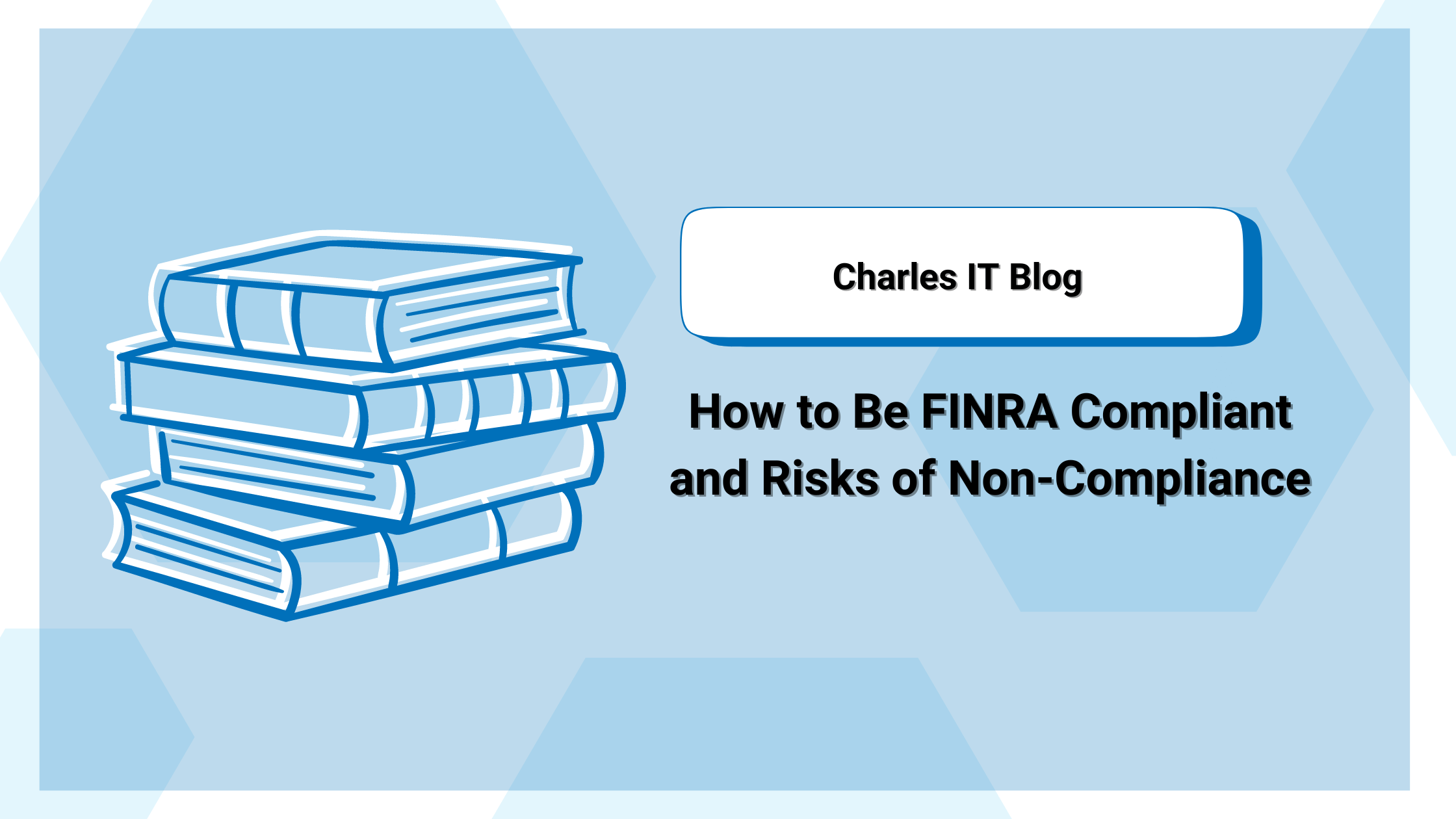 How to Be FINRA Compliant and Risks of Non-Compliance