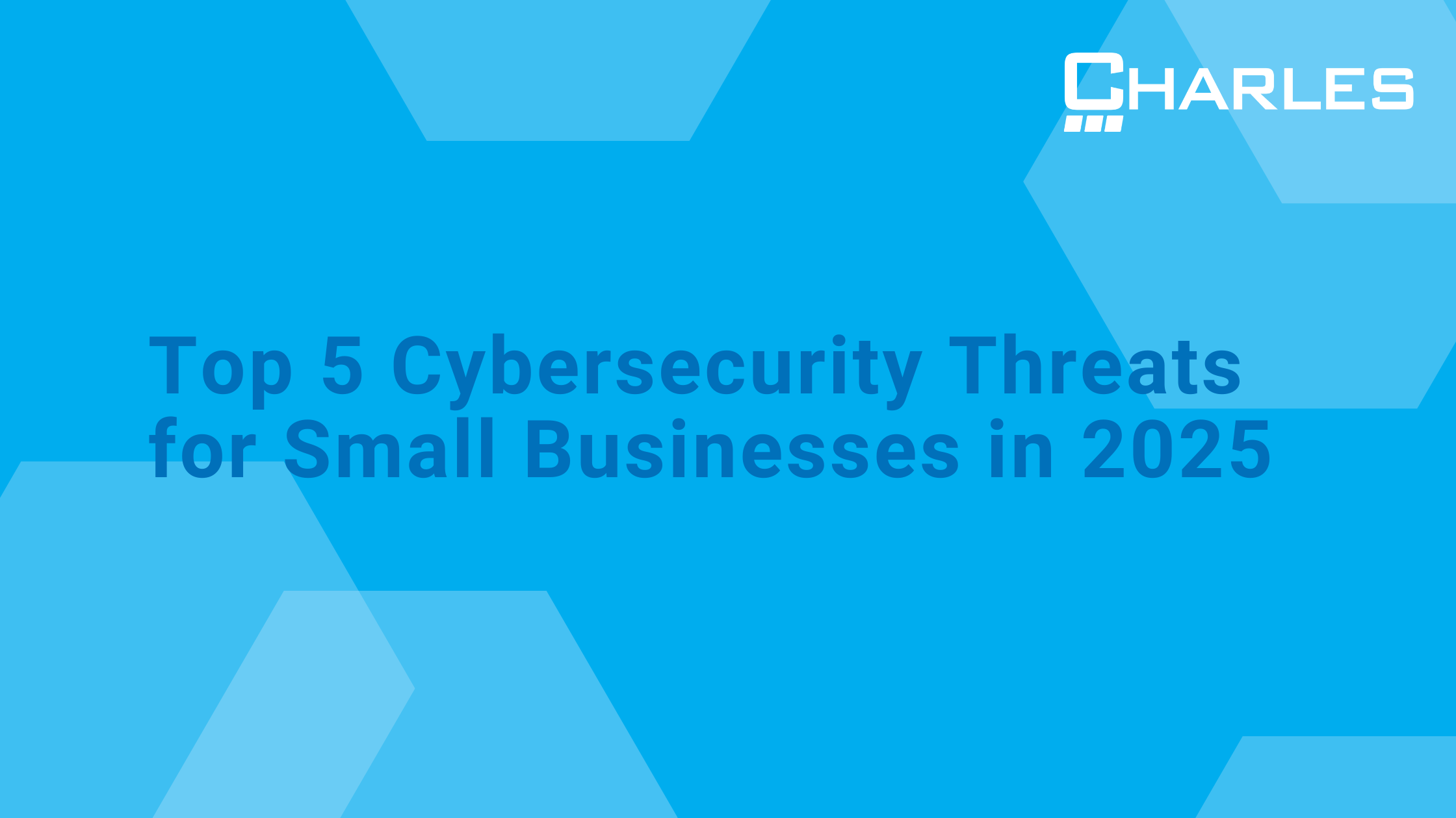 Top 5 Cybersecurity Threats for Small Businesses in 2025