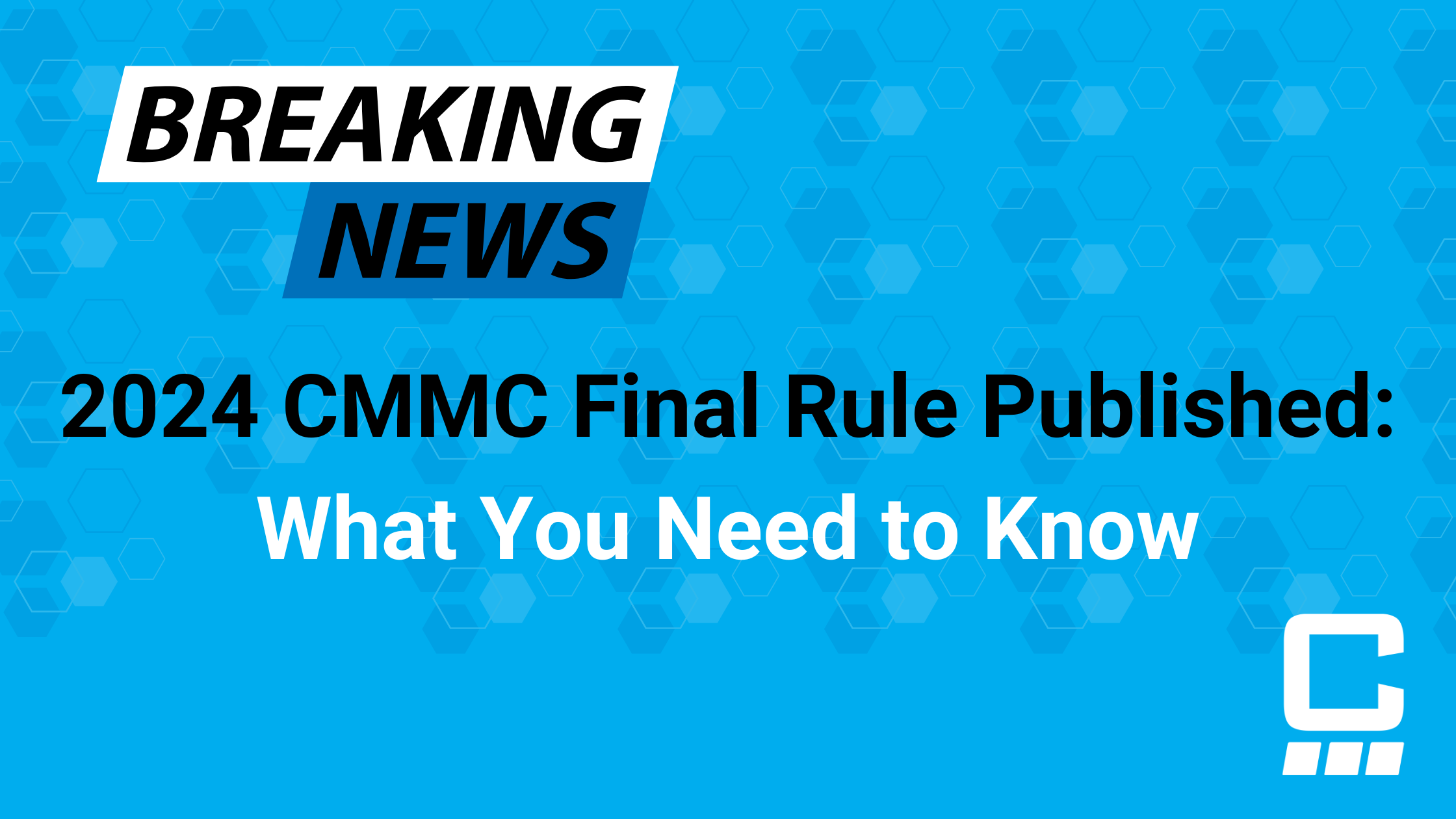 2024 CMMC Final Rule Published: What You Need to Know