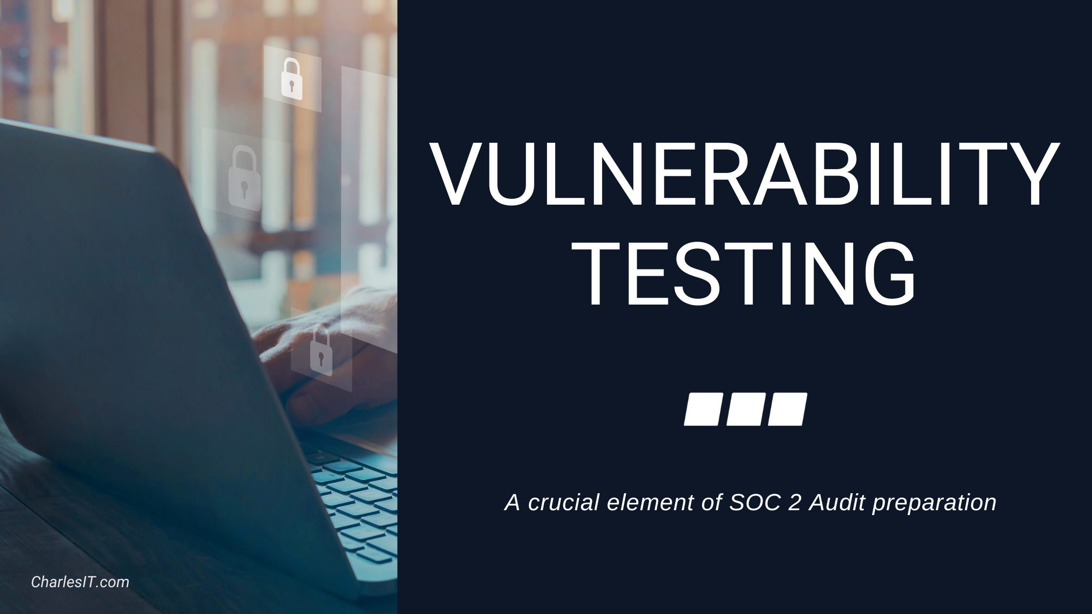 Why Is Vulnerability Testing Crucial to Preparing for a SOC 2 Audit?