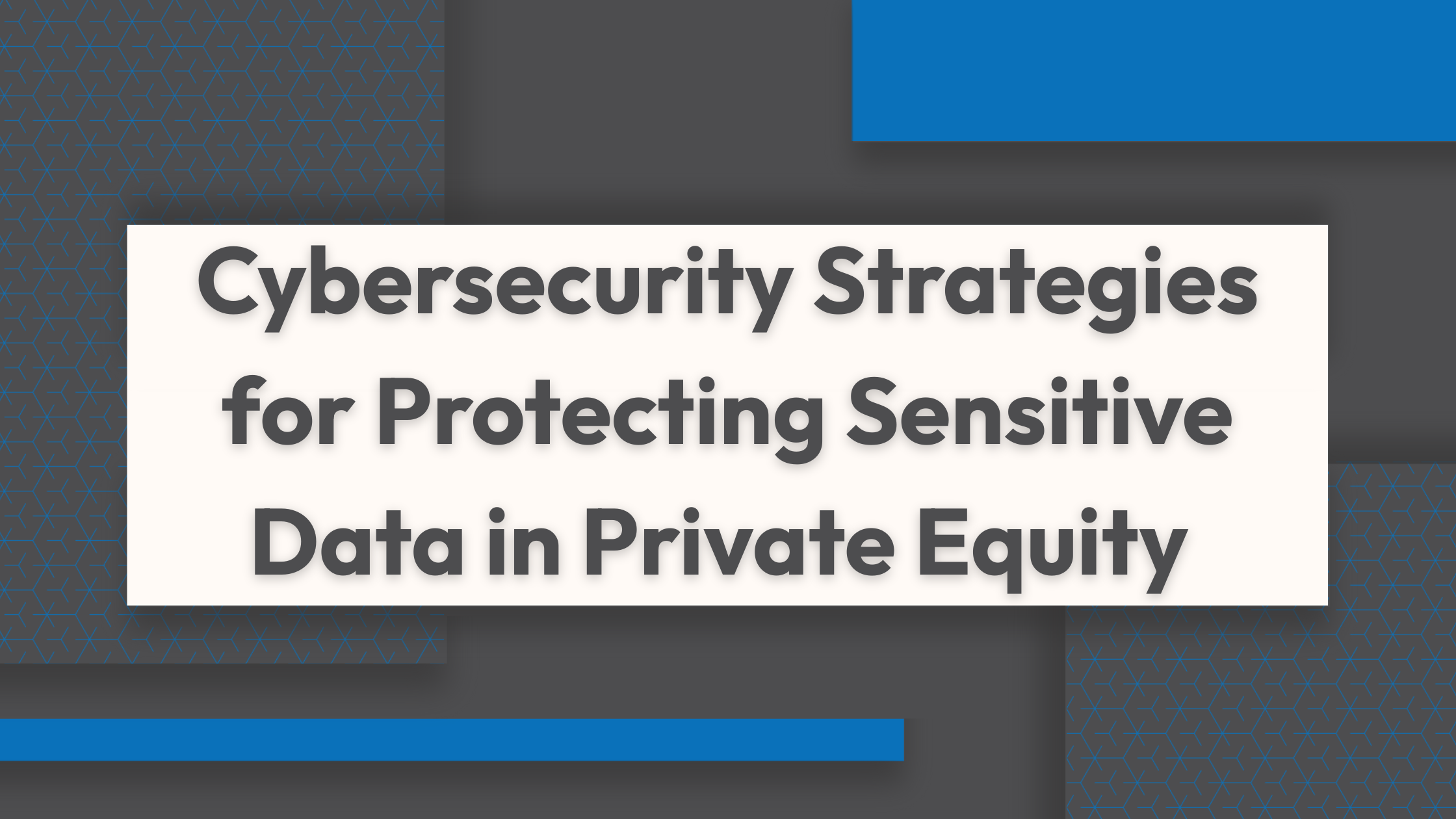 Cybersecurity Strategies for Protecting Sensitive Data in Private Equity