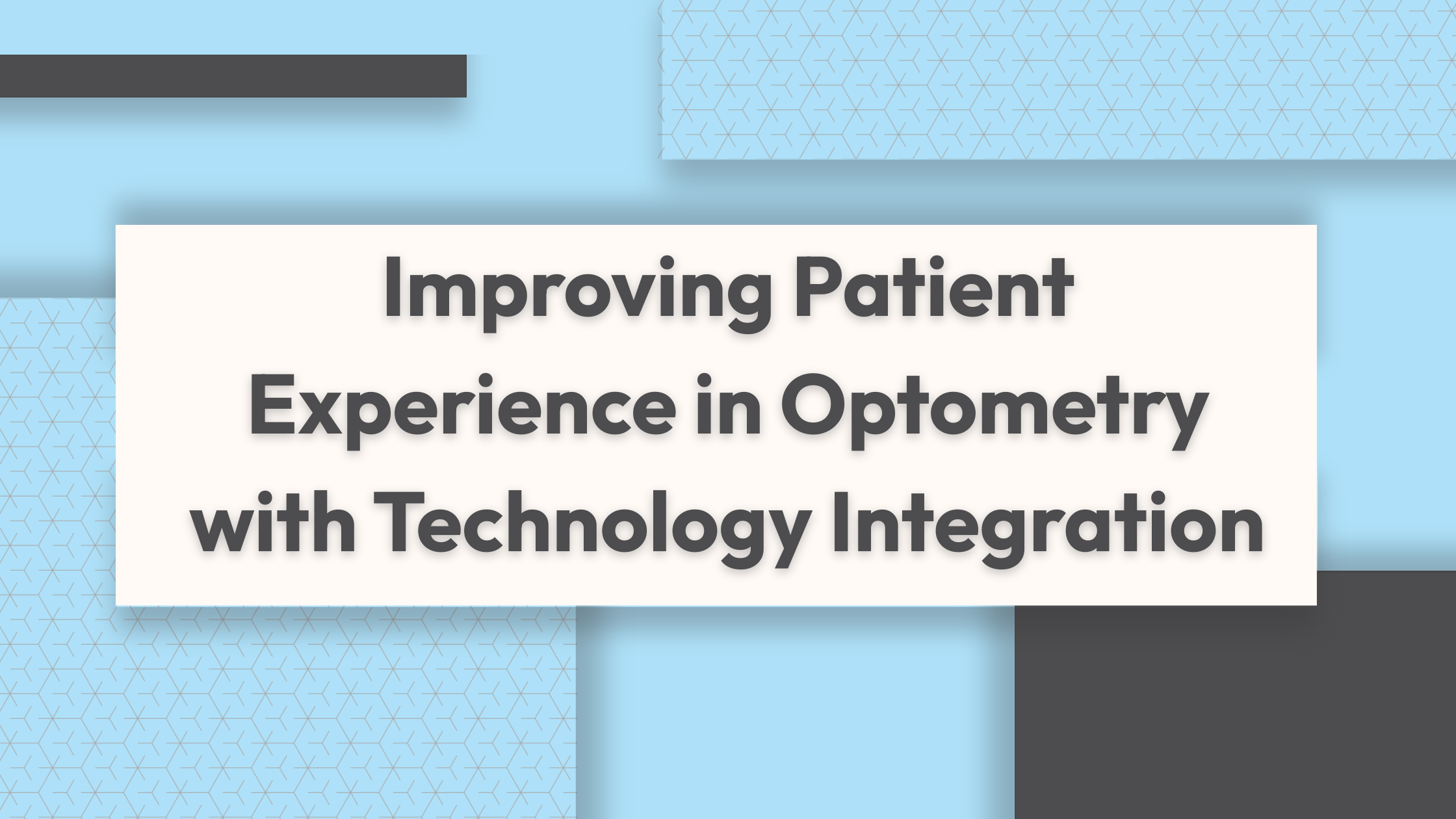 Improving Patient Experience in Optometry with Technology Integration
