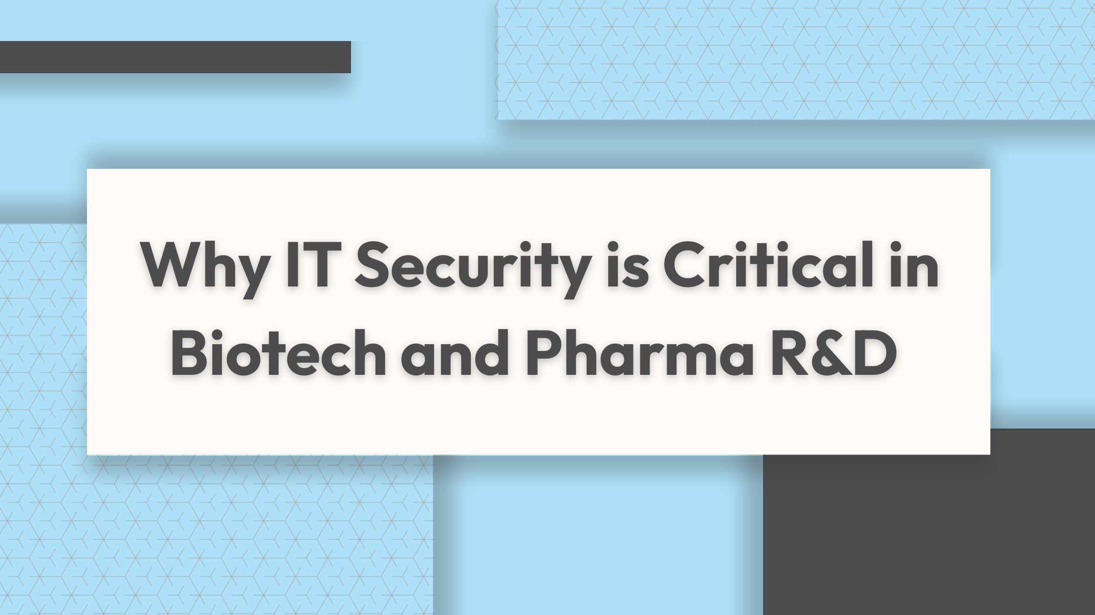 Why IT Security is Critical in Biotech and Pharma R&D