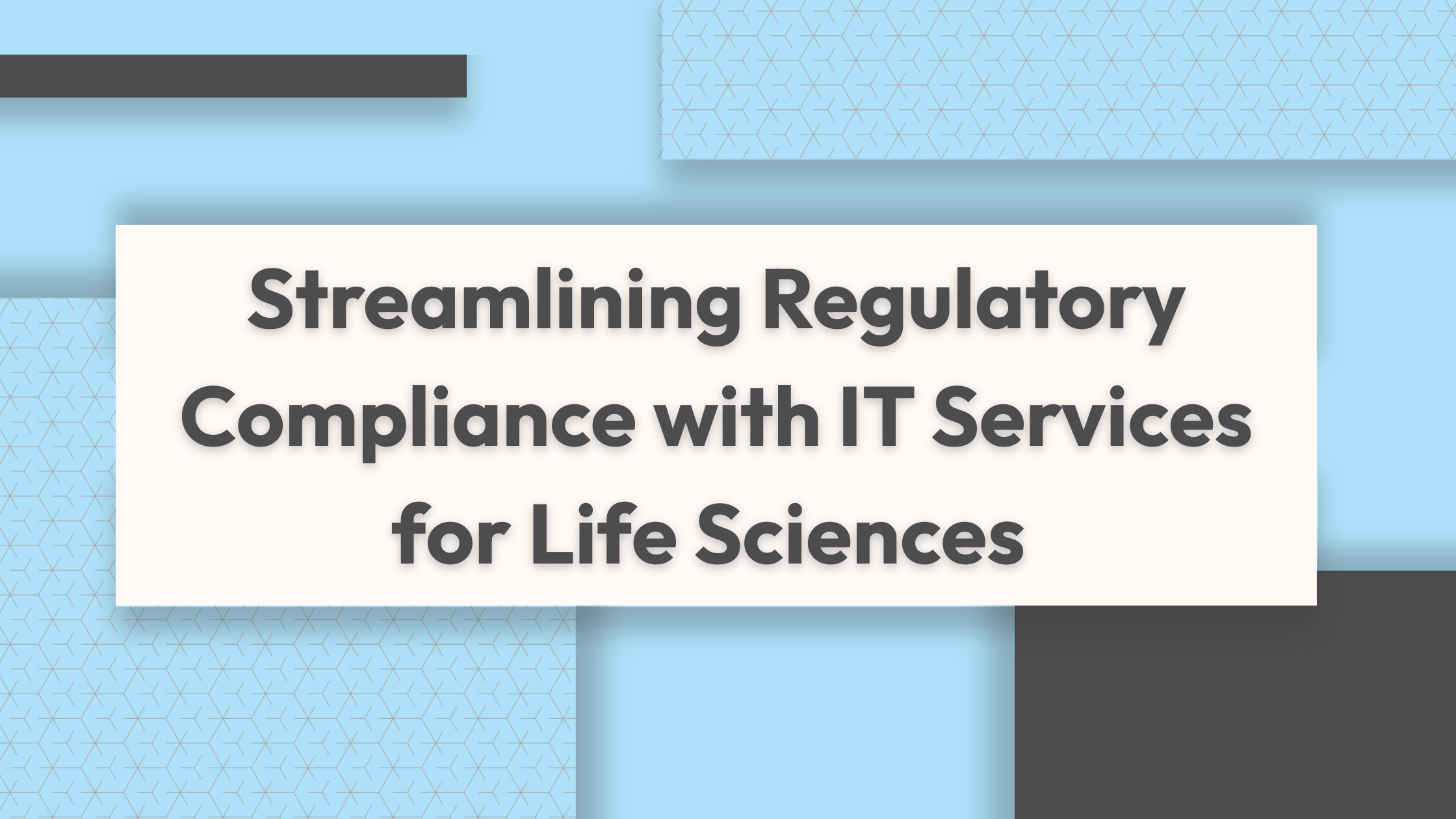 Streamlining Regulatory Compliance with IT Services for Life Sciences