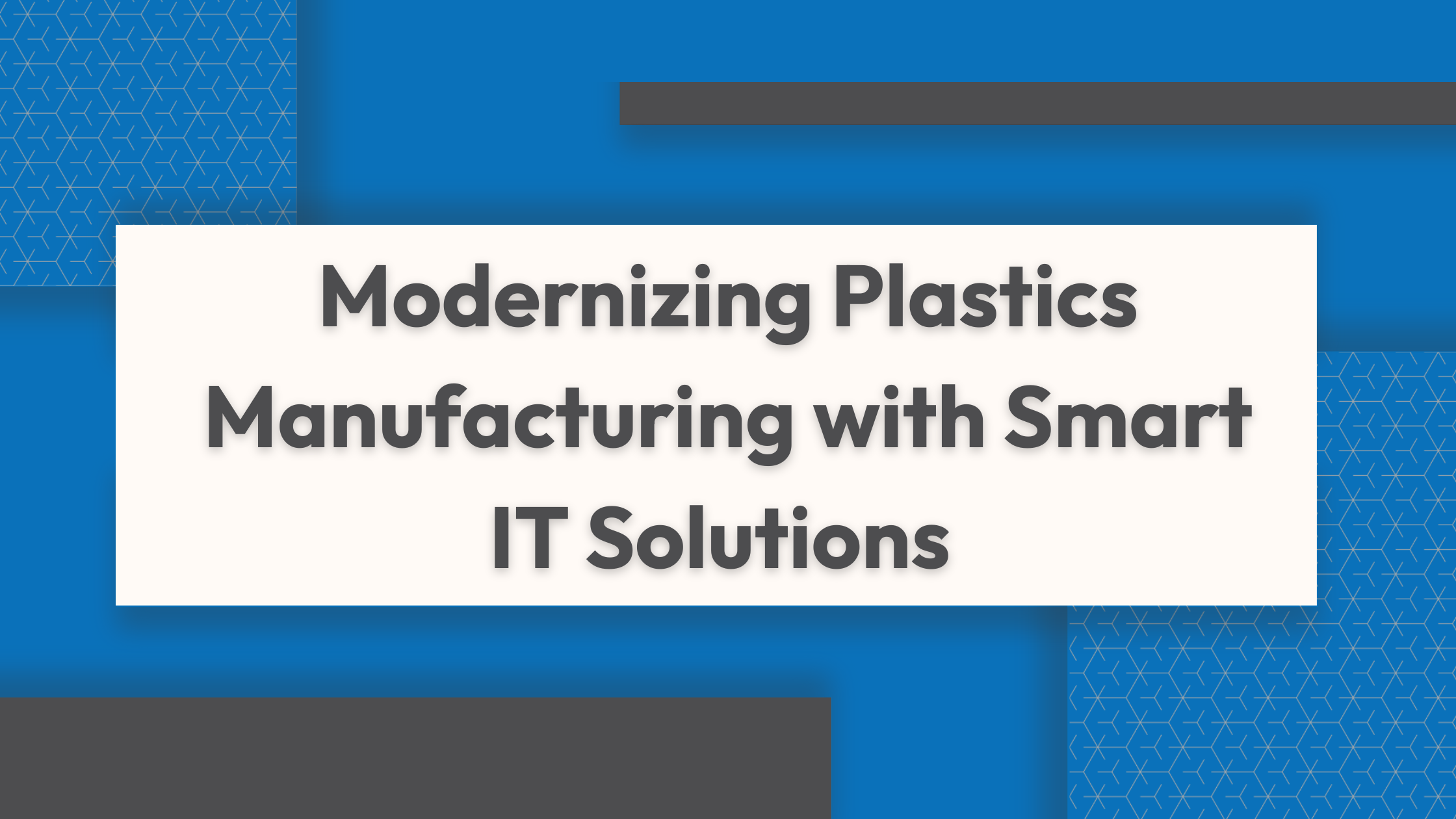 Modernizing Plastics Manufacturing with Smart IT Solutions