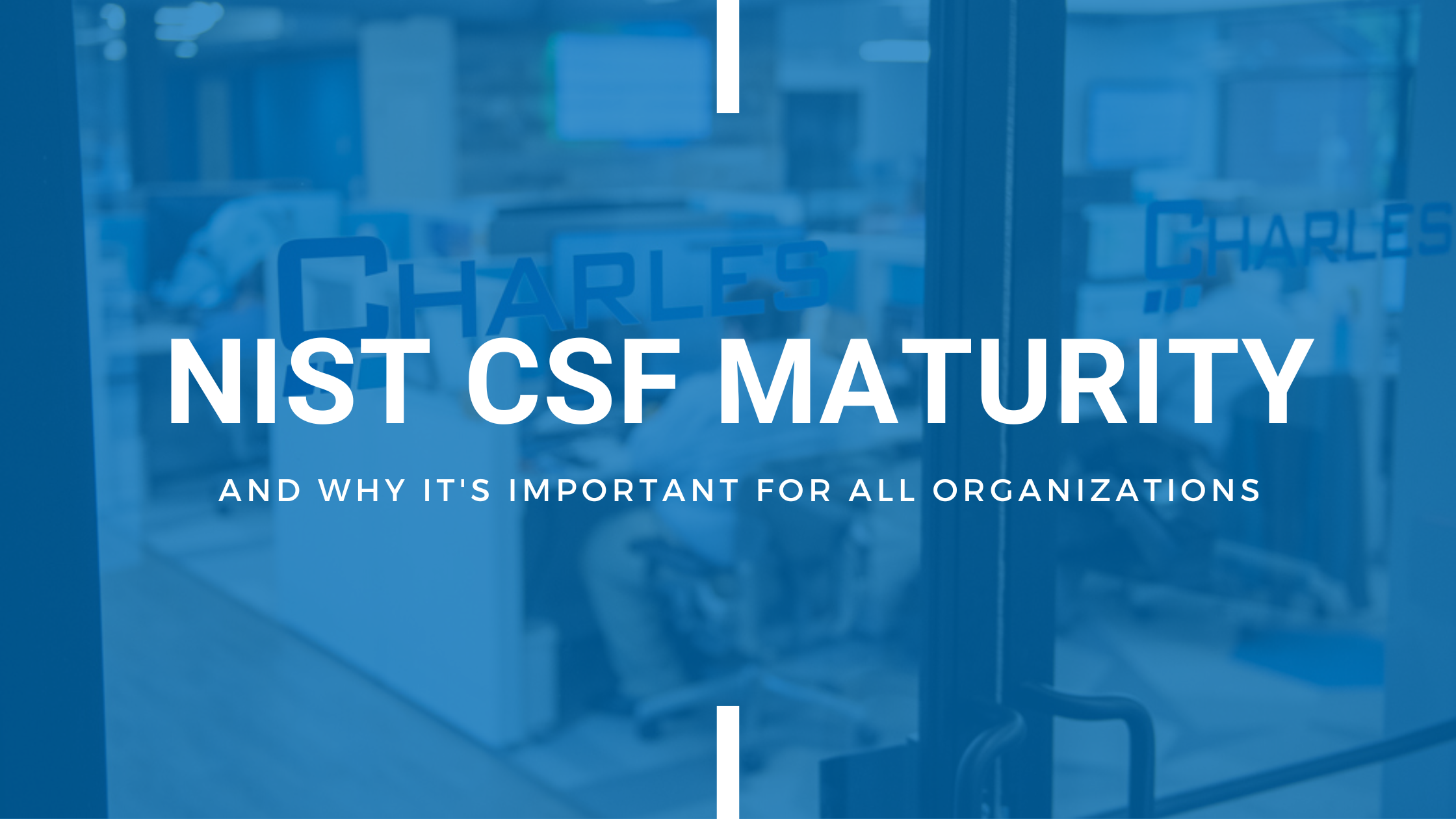 Why NIST CSF Maturity is Important for All Organizations