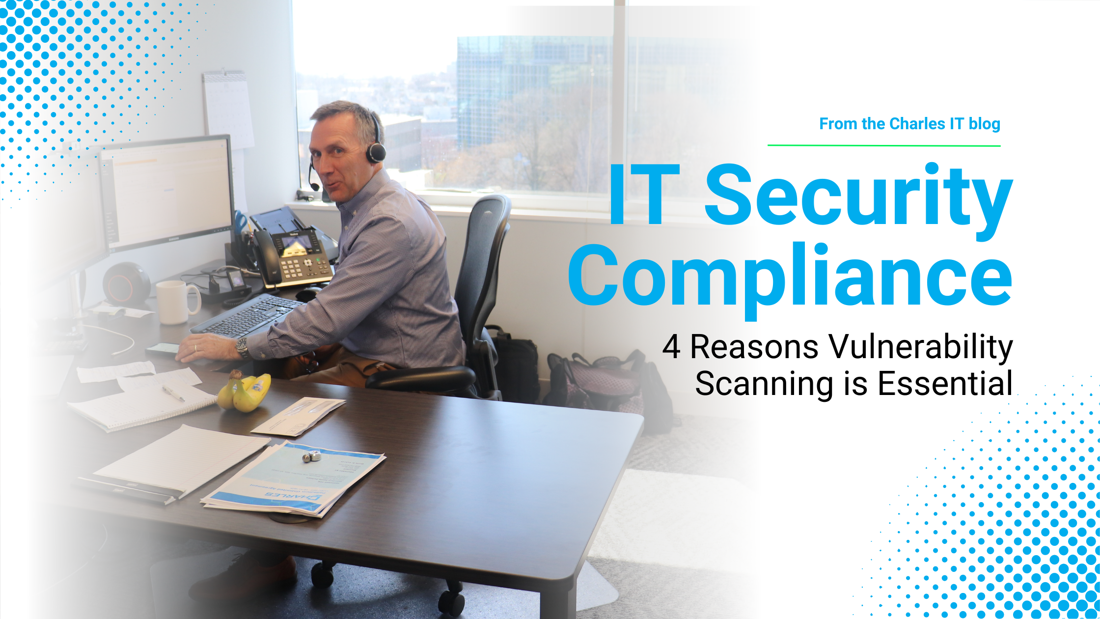 IT Security Compliance: 4 Reasons Vulnerability Scanning Is Essential