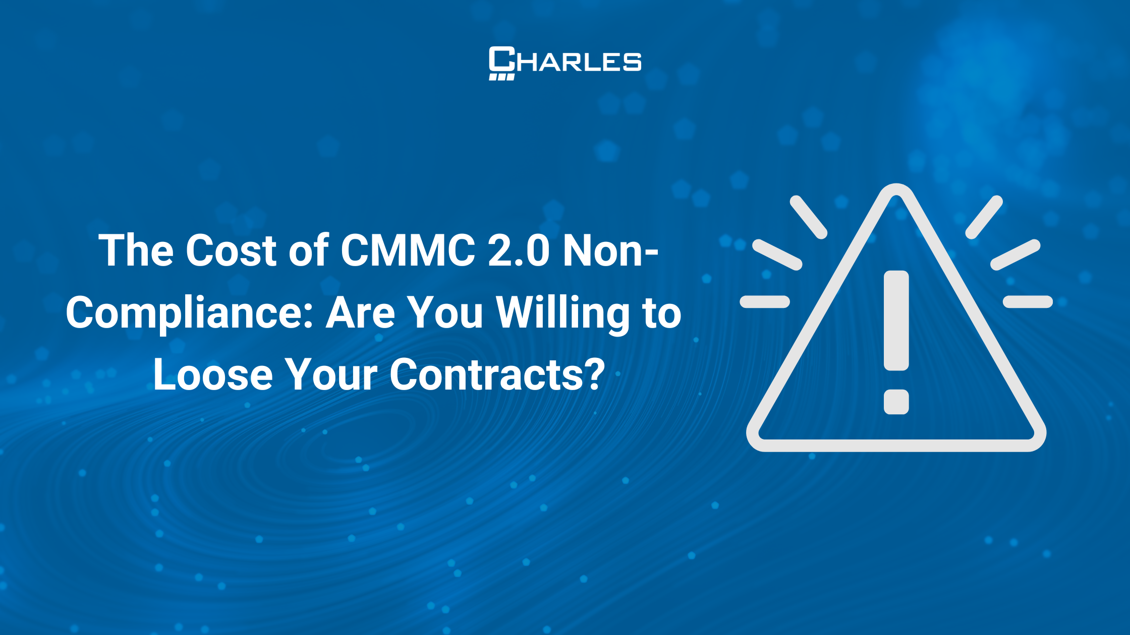 The Cost of CMMC 2.0 Non-Compliance: Are You Willing to Loose Your Contracts?