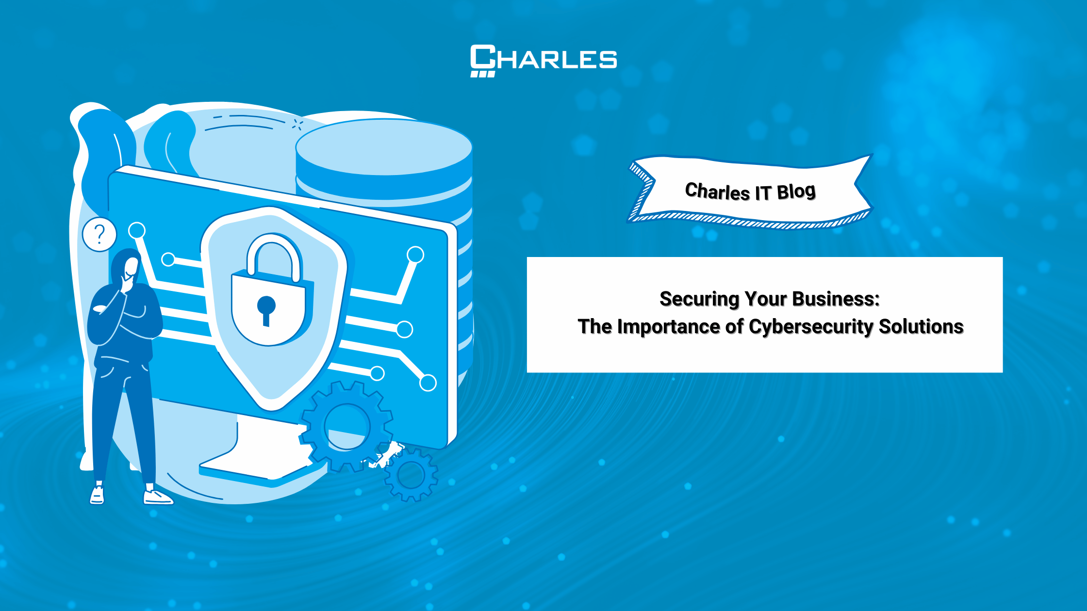 Securing Your Business: The Importance of Cybersecurity Solutions